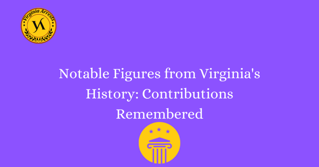 Notable Figures from Virginia’s History: Contributions Remembered