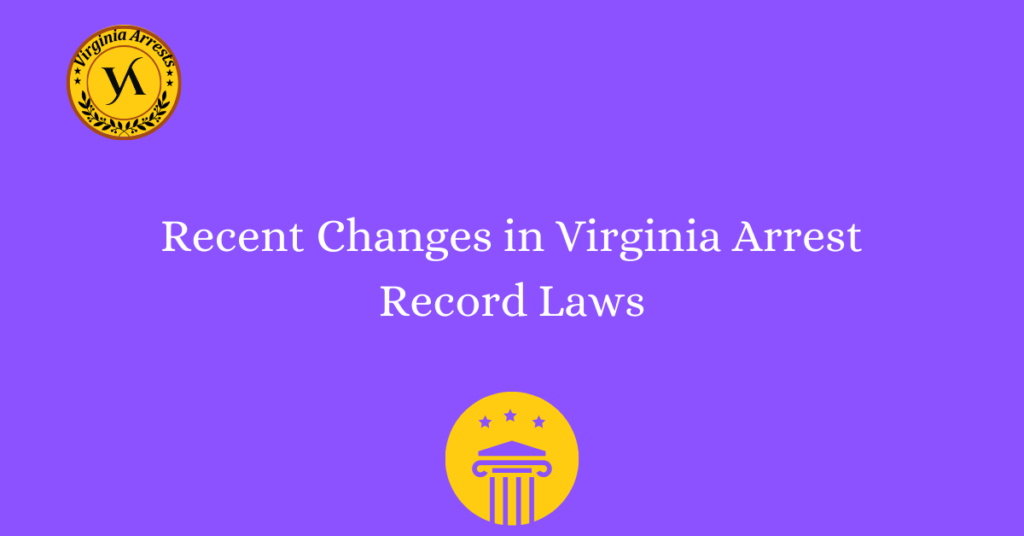 Recent Changes In Virginia Arrest Record Laws - Arrests.org VA