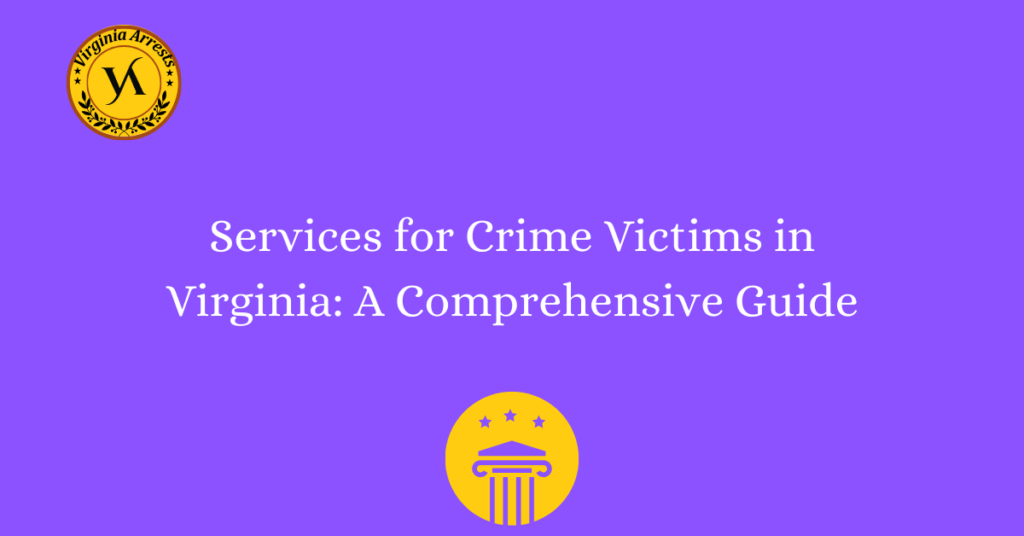 Services for Crime Victims in Virginia A Comprehensive Guide Arrests