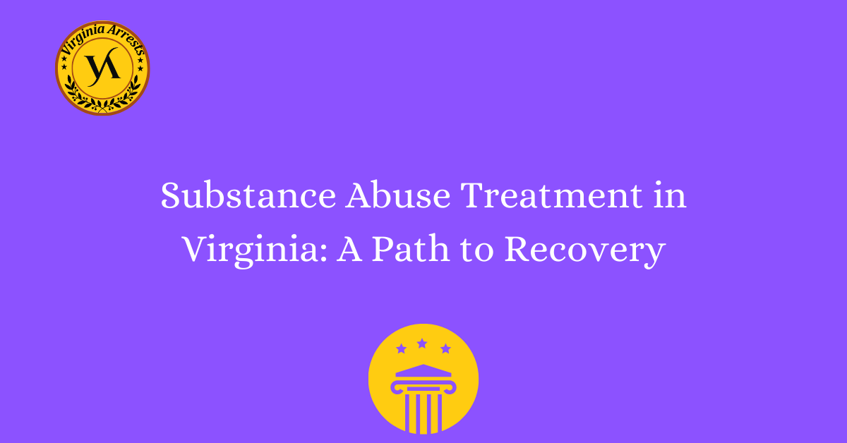 Substance Abuse Treatment in Virginia: A Path to Recovery