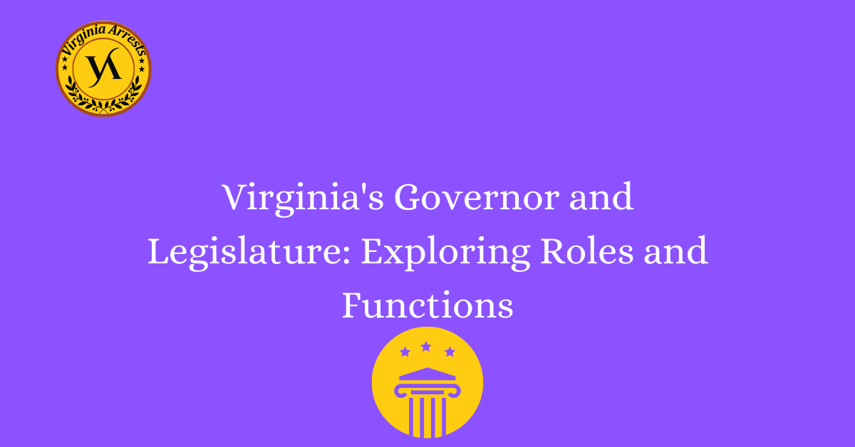 Virginia's Governor and Legislature: Exploring Roles and Functions
